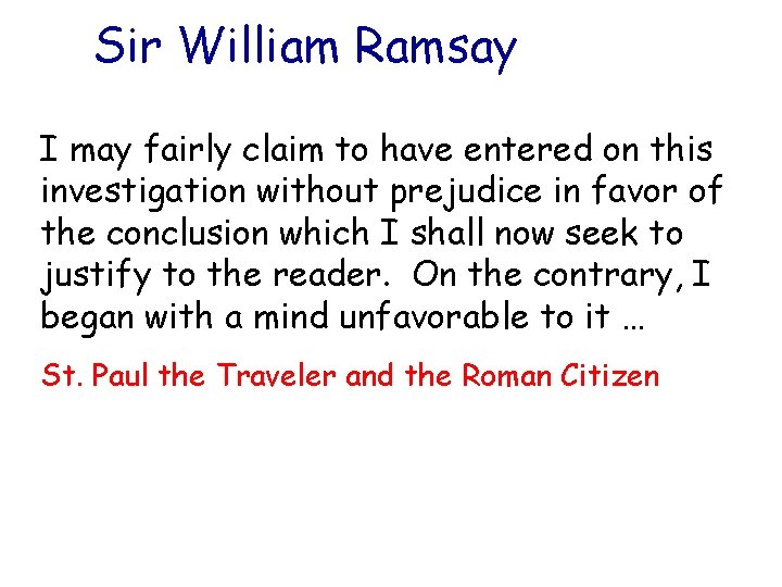 Sir William Ramsay I may fairly claim to have entered on this investigation without