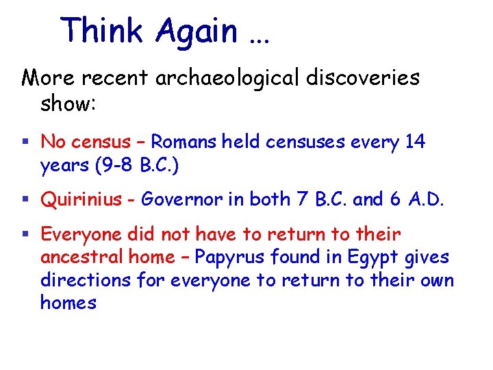 Think Again … More recent archaeological discoveries show: § No census – Romans held