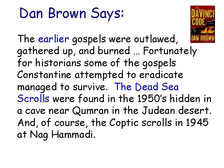 Dan Brown Says: The earlier gospels were outlawed, gathered up, and burned … Fortunately