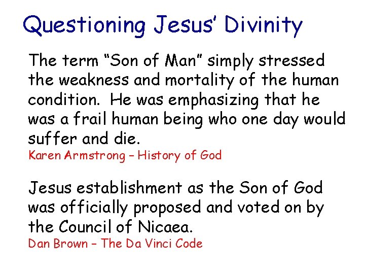 Questioning Jesus’ Divinity The term “Son of Man” simply stressed the weakness and mortality