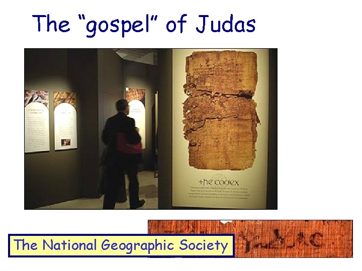 The “gospel” of Judas The National Geographic Society 