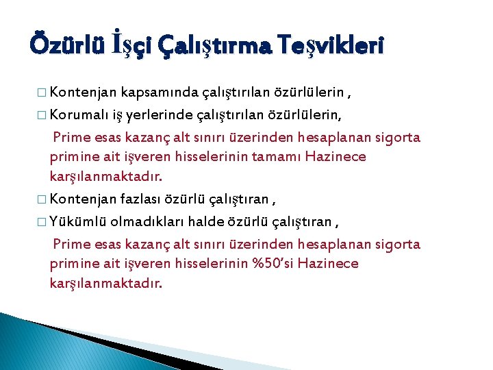 Özürlü İşçi Çalıştırma Teşvikleri � Kontenjan kapsamında çalıştırılan özürlülerin , � Korumalı iş yerlerinde