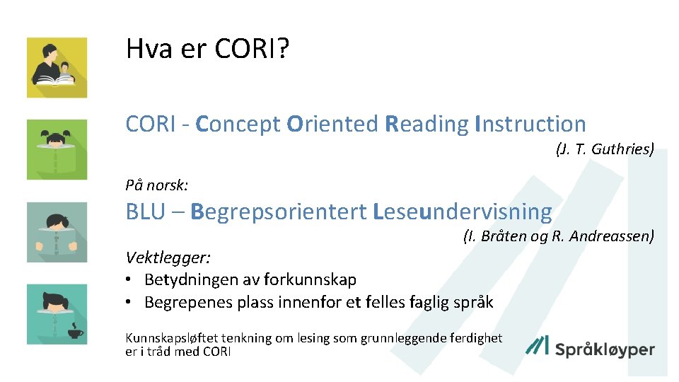 Hva er CORI? CORI - Concept Oriented Reading Instruction (J. T. Guthries) På norsk: