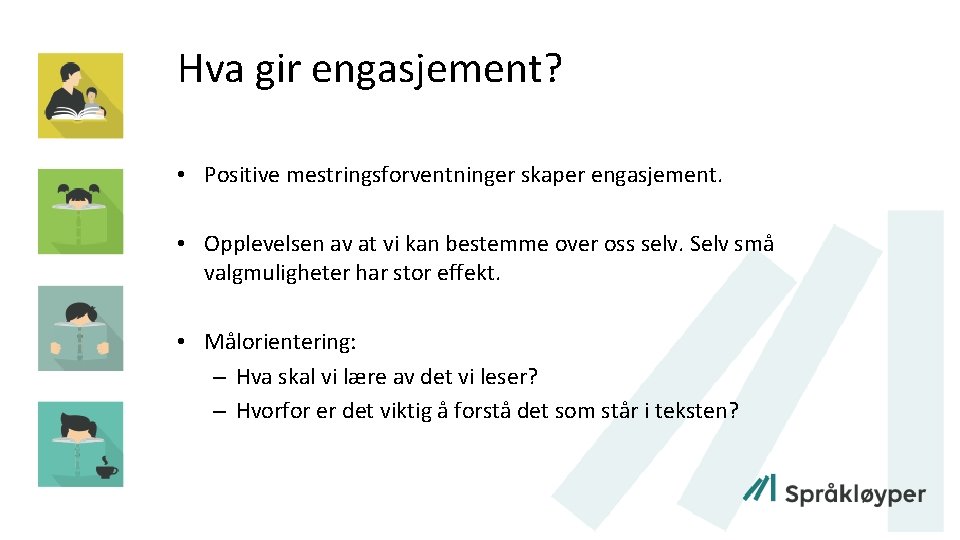 Hva gir engasjement? • Positive mestringsforventninger skaper engasjement. • Opplevelsen av at vi kan