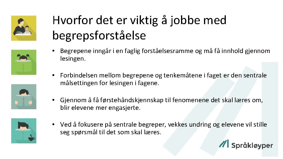 Hvorfor det er viktig å jobbe med begrepsforståelse • Begrepene inngår i en faglig