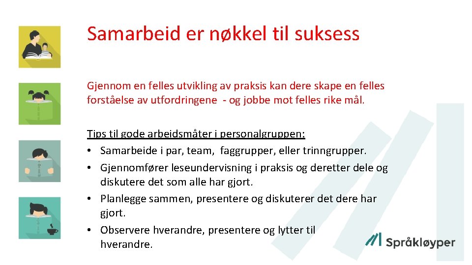 Samarbeid er nøkkel til suksess Gjennom en felles utvikling av praksis kan dere skape Samarbeid er nøkkel til suksess Gjennom en felles utvikling av praksis kan dere skape