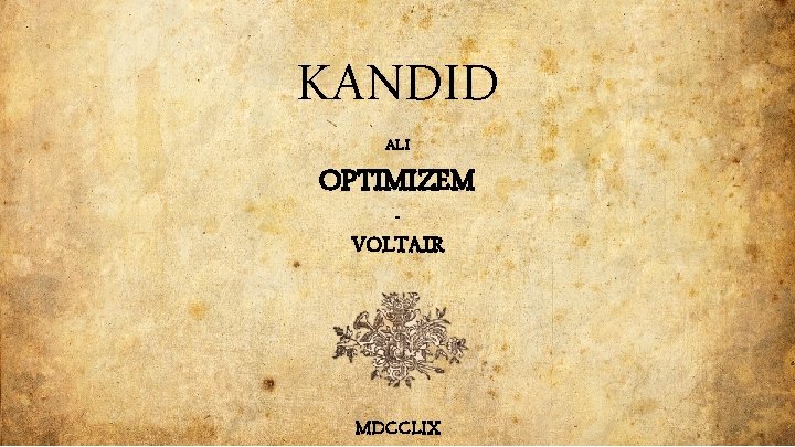 KANDID ALI OPTIMIZEM - VOLTAIR MDCCLIX KANDID ALI OPTIMIZEM - VOLTAIR MDCCLIX