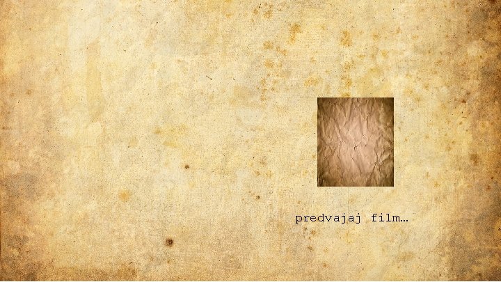 predvajaj film… predvajaj film…