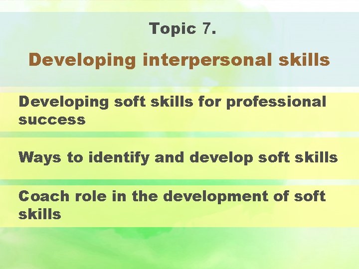 Topic 7. Developing interpersonal skills Developing soft skills for professional success Ways to identify