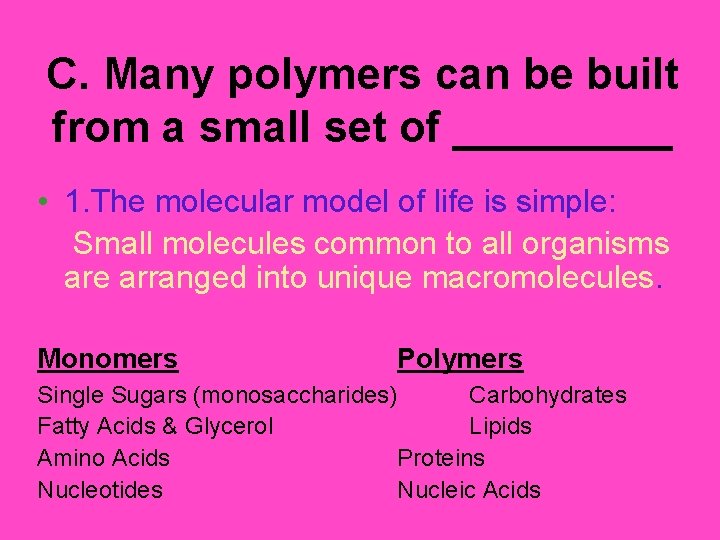 C. Many polymers can be built from a small set of _____ • 1.