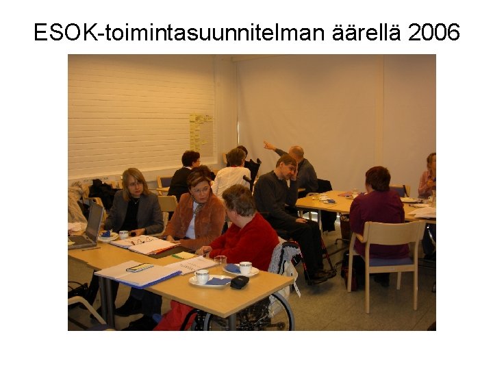 ESOK-toimintasuunnitelman äärellä 2006 