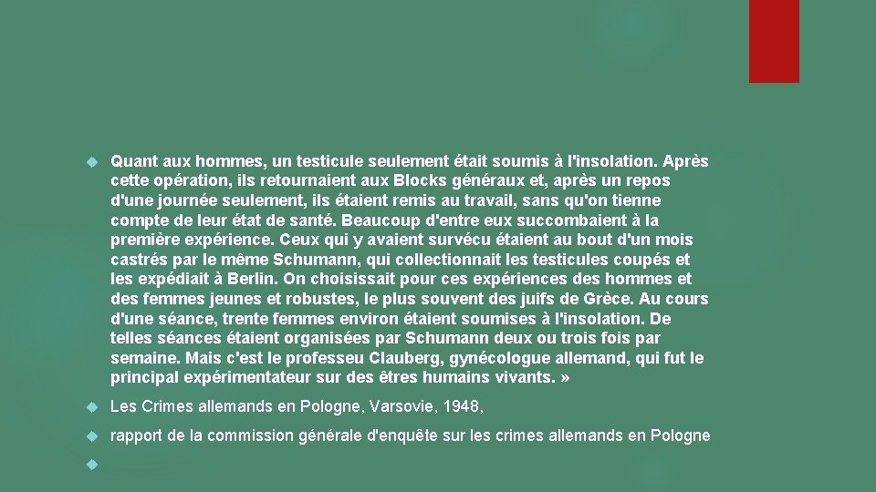  Quant aux hommes, un testicule seulement était soumis à l'insolation. Après cette opération,