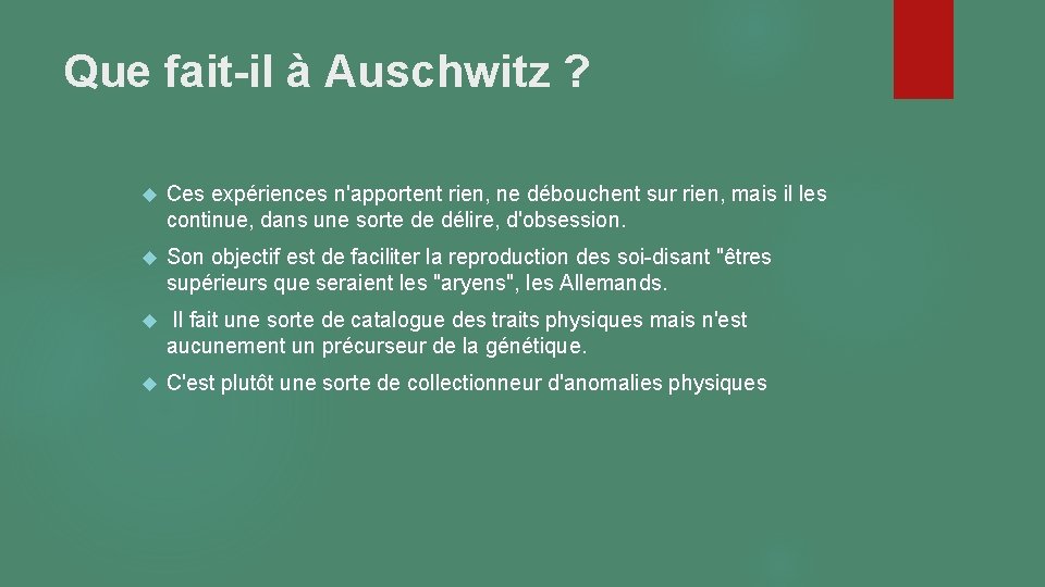 Que fait-il à Auschwitz ? Ces expériences n'apportent rien, ne débouchent sur rien, mais