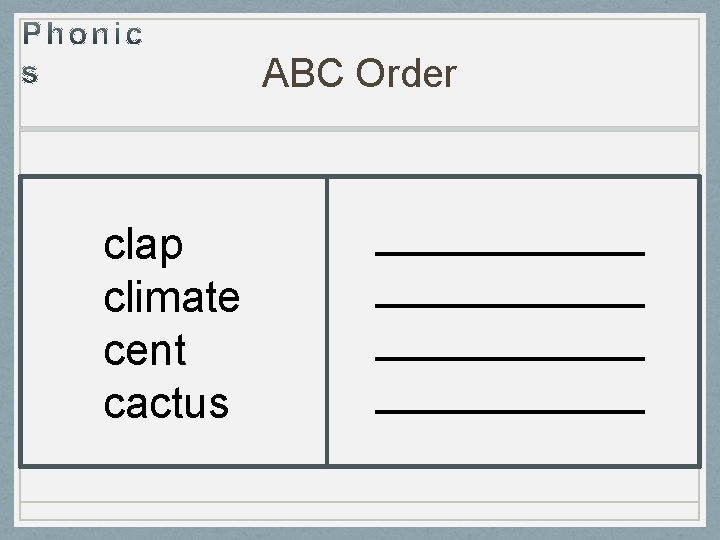 ABC Order clap climate cent cactus ___________ 