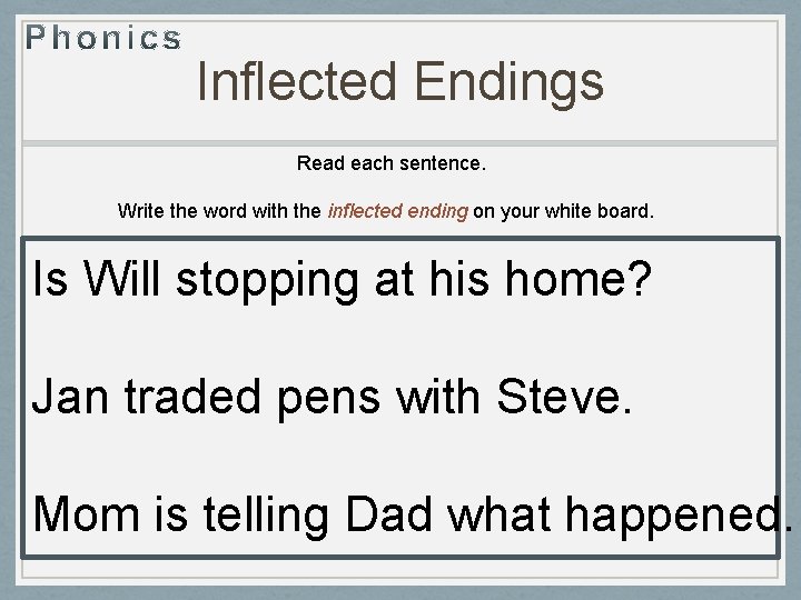 Inflected Endings Read each sentence. Write the word with the inflected ending on your
