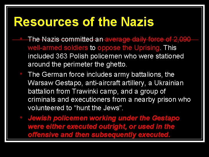 Resources of the Nazis • • • The Nazis committed an average daily force