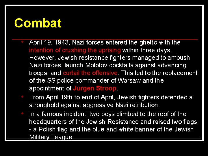 Combat • • • April 19, 1943, Nazi forces entered the ghetto with the