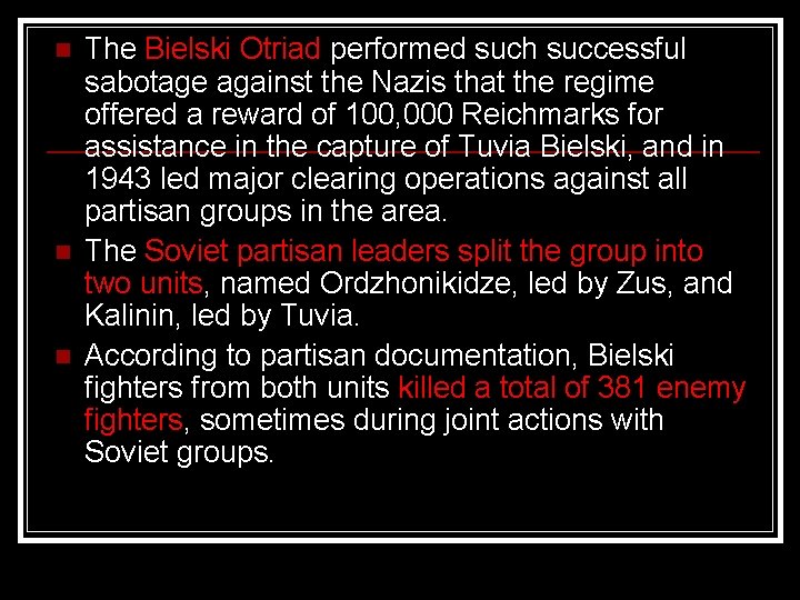 n n n The Bielski Otriad performed such successful sabotage against the Nazis that