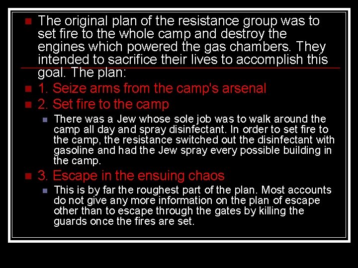 n n n The original plan of the resistance group was to set fire