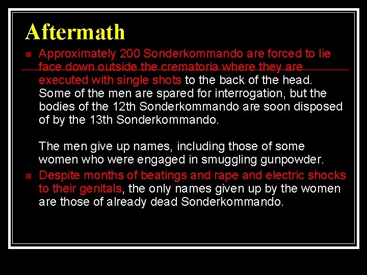 Aftermath n n Approximately 200 Sonderkommando are forced to lie face down outside the