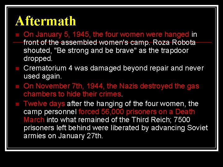 Aftermath n n On January 5, 1945, the four women were hanged in front