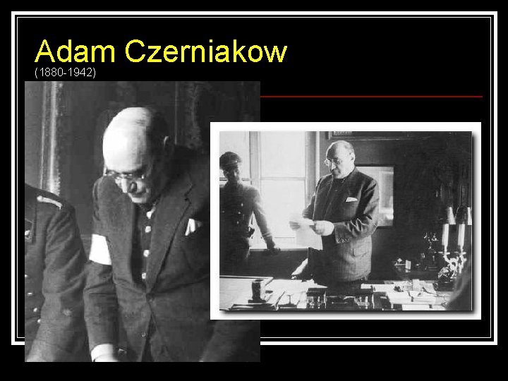 Adam Czerniakow (1880 -1942) 