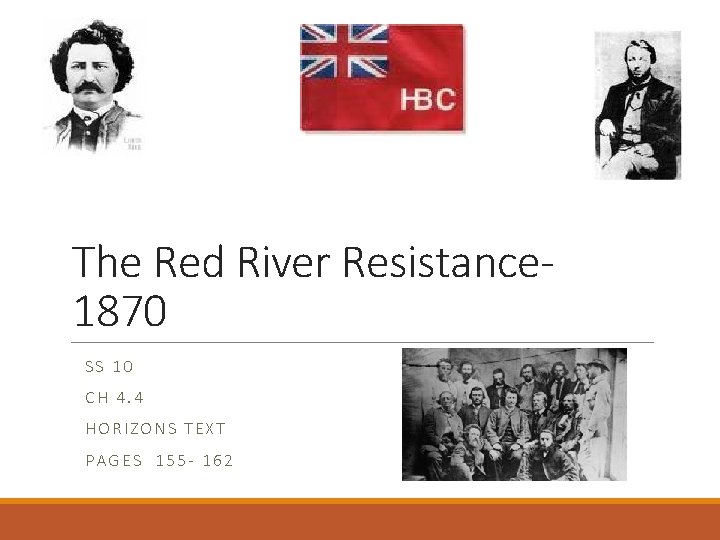 The Red River Resistance 1870 SS 10 CH 4. 4 HORIZONS TEXT PAGES 155