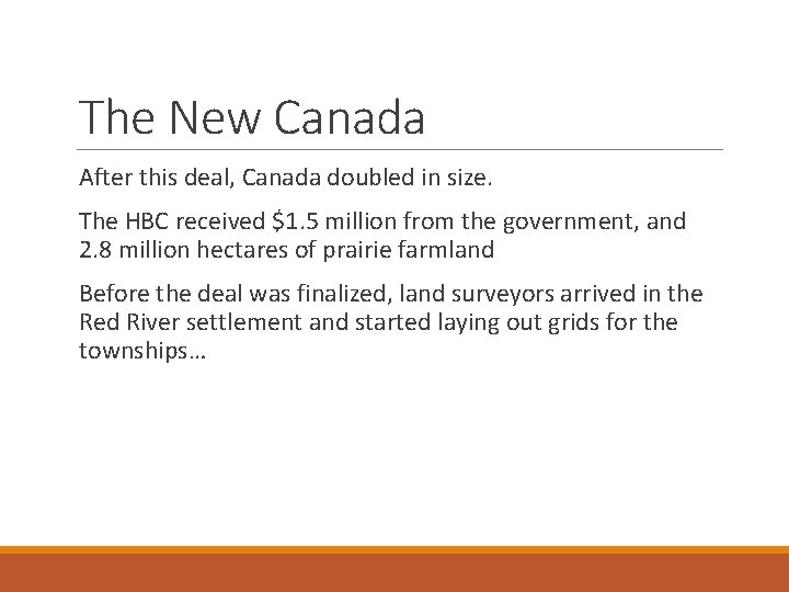 The New Canada After this deal, Canada doubled in size. The HBC received $1.