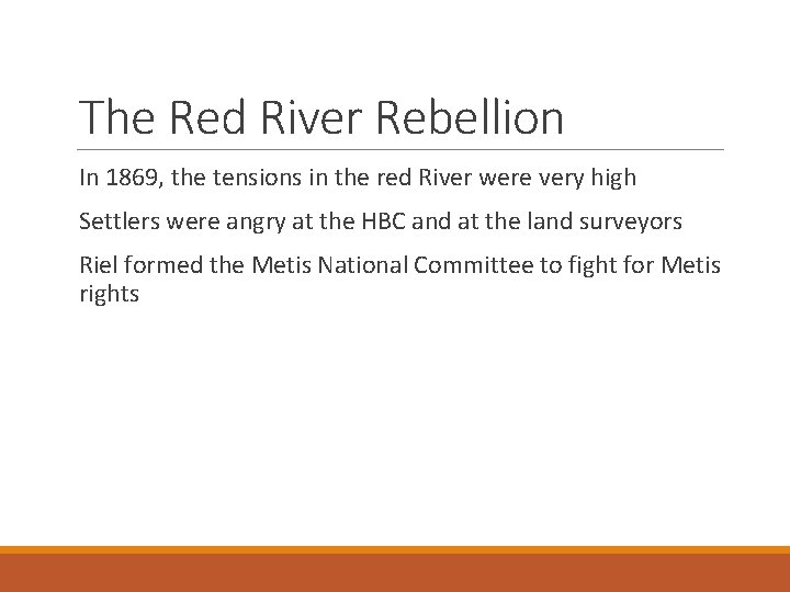 The Red River Rebellion In 1869, the tensions in the red River were very