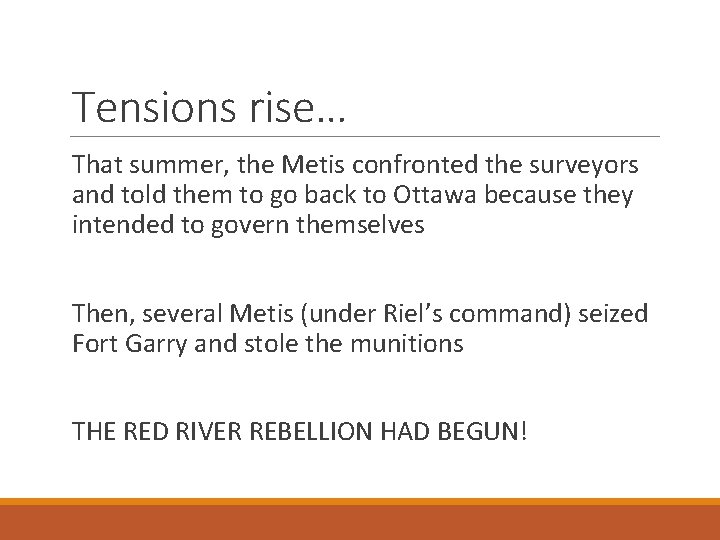 Tensions rise… That summer, the Metis confronted the surveyors and told them to go