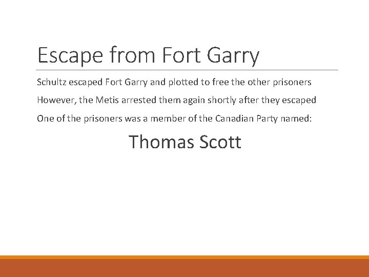 Escape from Fort Garry Schultz escaped Fort Garry and plotted to free the other