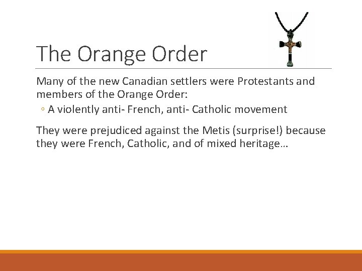 The Orange Order Many of the new Canadian settlers were Protestants and members of