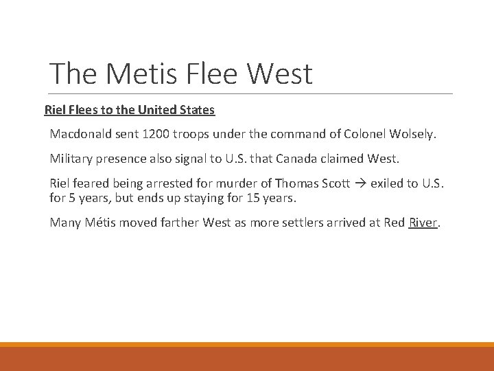 The Metis Flee West Riel Flees to the United States Macdonald sent 1200 troops