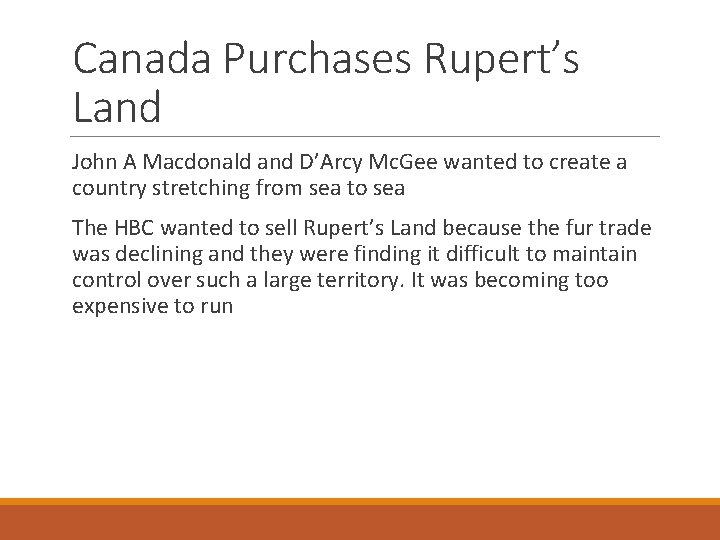 Canada Purchases Rupert’s Land John A Macdonald and D’Arcy Mc. Gee wanted to create