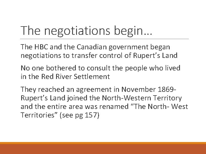 The negotiations begin… The HBC and the Canadian government began negotiations to transfer control