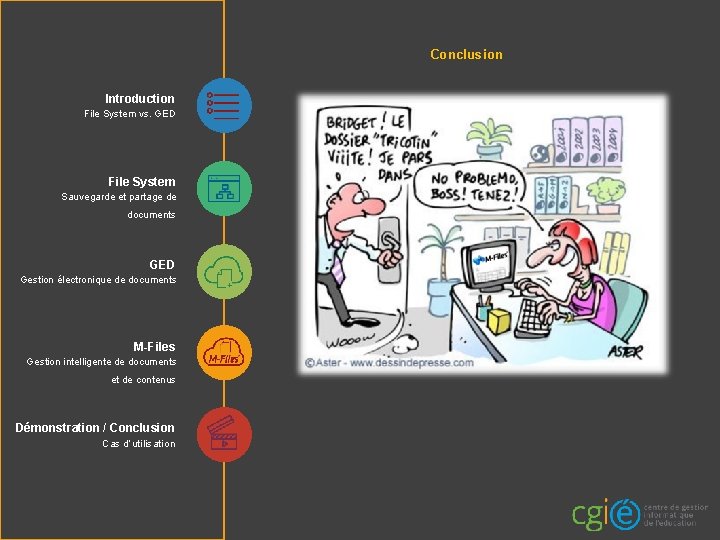 Conclusion Introduction File System vs. GED File System Sauvegarde et partage de documents GED Conclusion Introduction File System vs. GED File System Sauvegarde et partage de documents GED