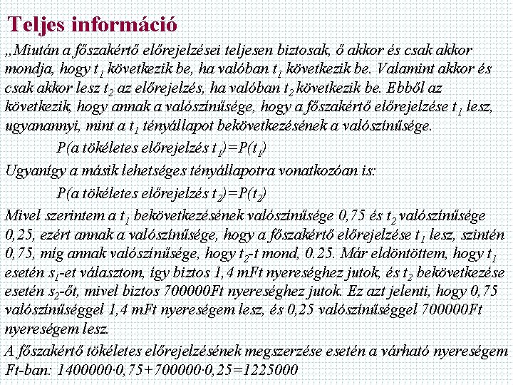 Teljes információ „Miután a főszakértő előrejelzései teljesen biztosak, ő akkor és csak akkor mondja,