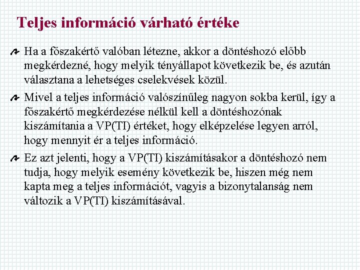 Teljes információ várható értéke Ha a főszakértő valóban létezne, akkor a döntéshozó előbb megkérdezné,