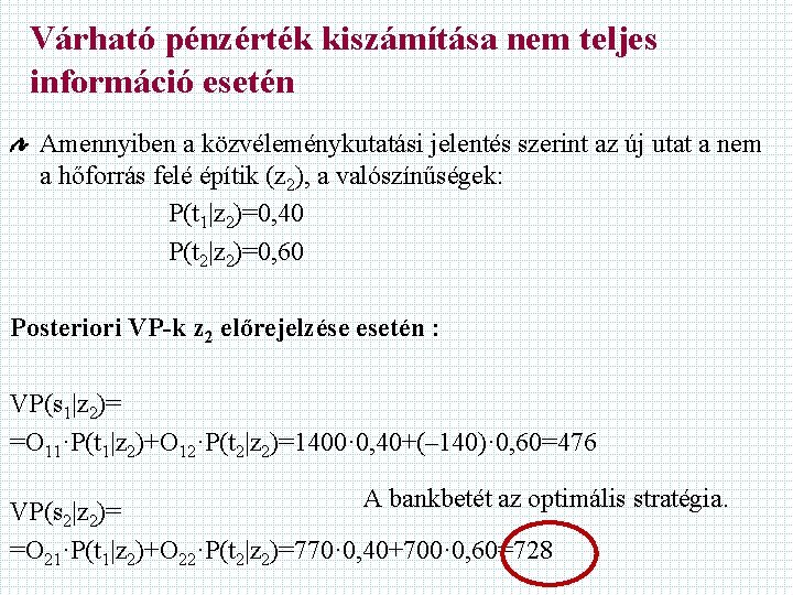 Várható pénzérték kiszámítása nem teljes információ esetén Amennyiben a közvéleménykutatási jelentés szerint az új