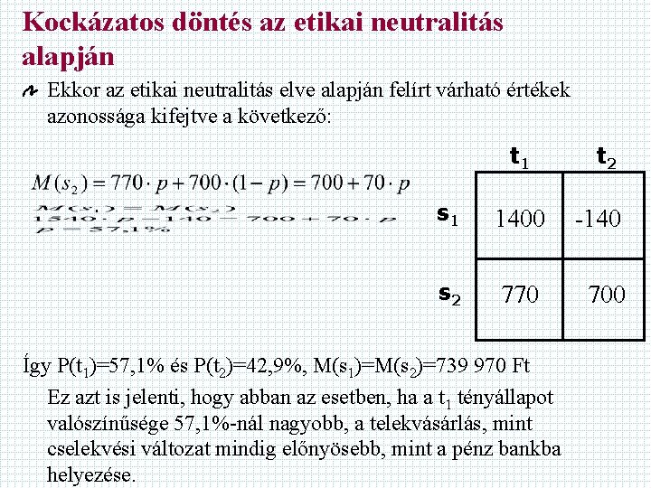 Kockázatos döntés az etikai neutralitás alapján Ekkor az etikai neutralitás elve alapján felírt várható