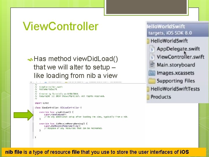 View. Controller Has method view. Did. Load() that we will alter to setup –