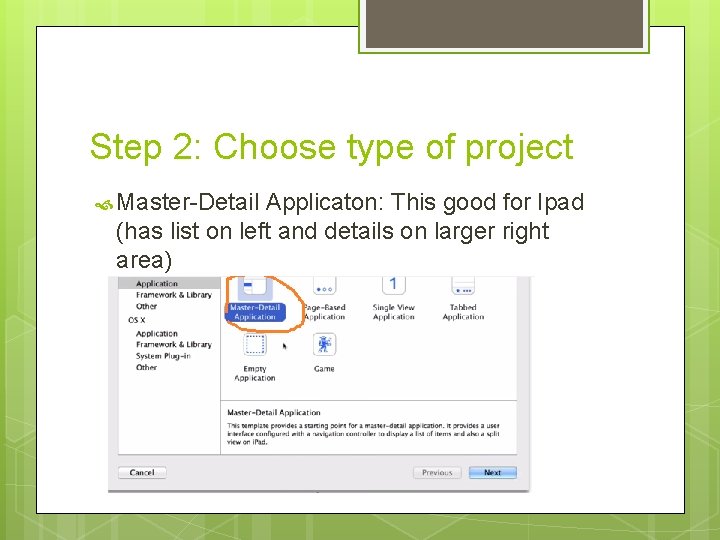 Step 2: Choose type of project Master-Detail Applicaton: This good for Ipad (has list