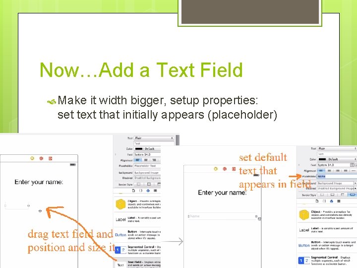 Now…Add a Text Field Make it width bigger, setup properties: set text that initially