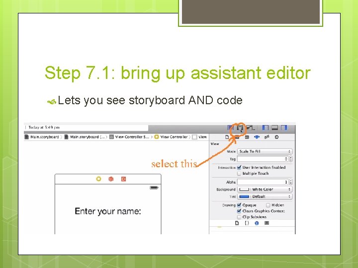 Step 7. 1: bring up assistant editor Lets you see storyboard AND code 