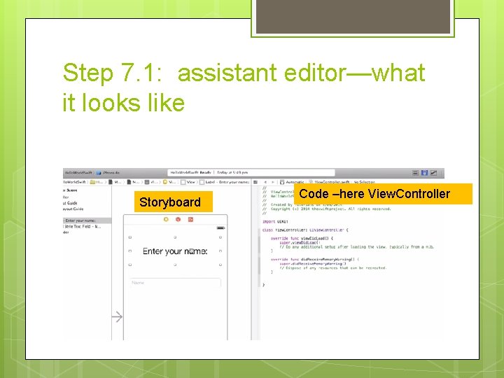 Step 7. 1: assistant editor—what it looks like Storyboard Code –here View. Controller 