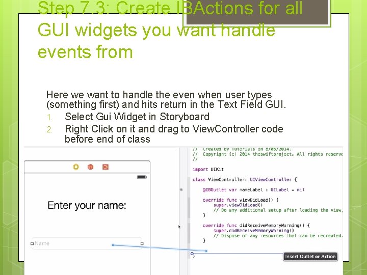 Step 7. 3: Create IBActions for all GUI widgets you want handle events from