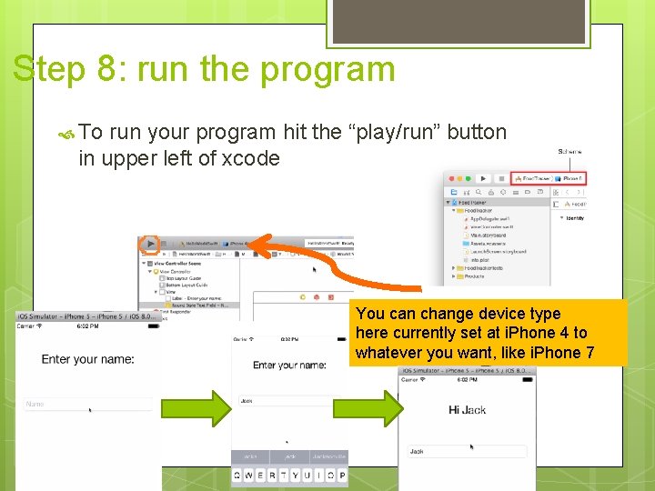 Step 8: run the program To run your program hit the “play/run” button in