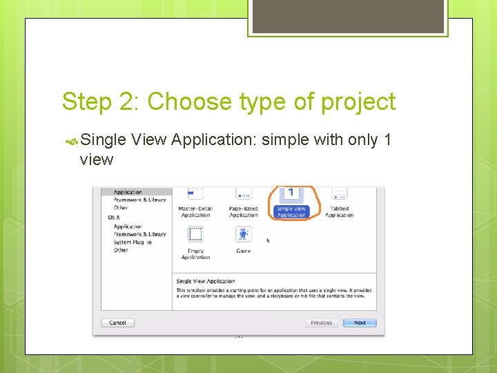 Step 2: Choose type of project Single View Application: simple with only 1 view