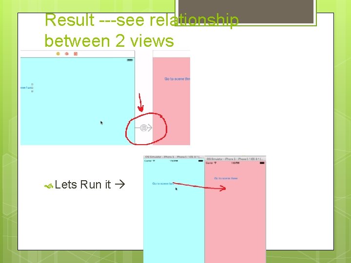 Result ---see relationship between 2 views Lets Run it 