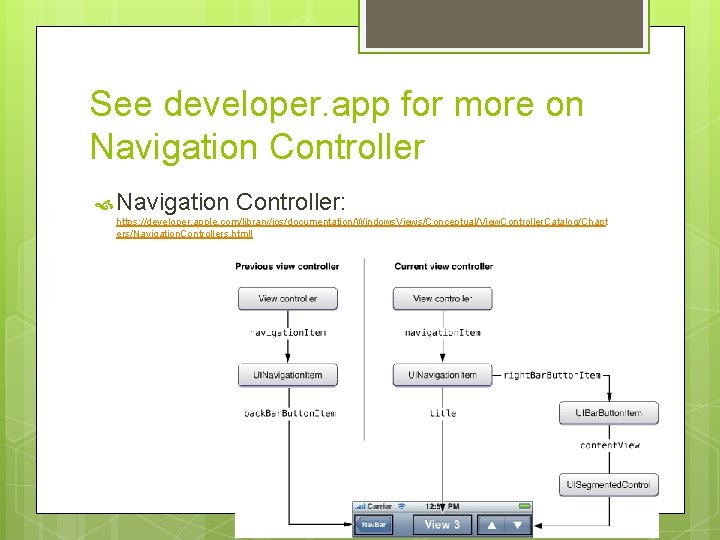 See developer. app for more on Navigation Controller: https: //developer. apple. com/library/ios/documentation/Windows. Views/Conceptual/View. Controller.